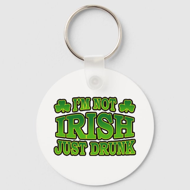 Jag är inte Irish Just Drunk Keychain Nyckelring (Framsida)