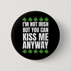 Jag är inte irländare Kyss mig ändå St Patricks Da Knapp