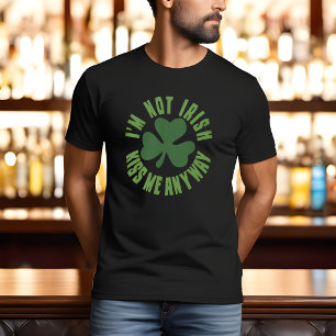 Jag är inte irländare, kyss mig ändå T-Shirt