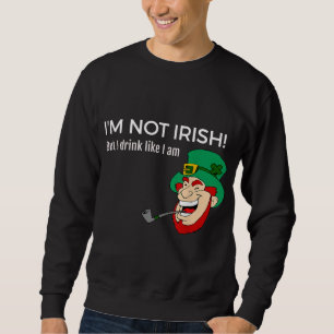 Jag är inte irländare, men jag dricker som jag är lång ärmad tröja