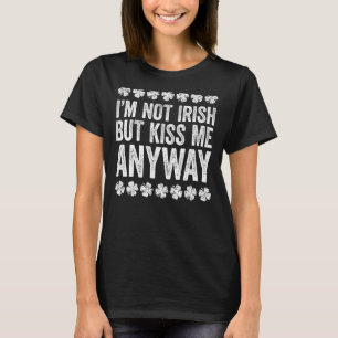 Jag är inte irländare men Kiss Me ändå Shirt Funny T