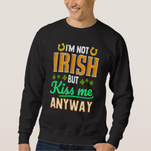 Jag är inte irländare men Kiss Me ändå St patrick' Lång Ärmad Tröja