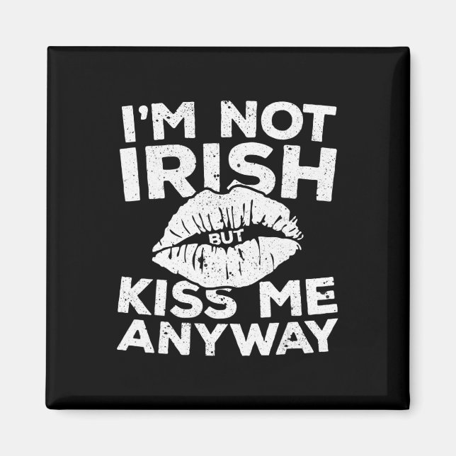 Jag är inte irländare men Kiss Me ändå St Patrick  Magnet (Framsidan)