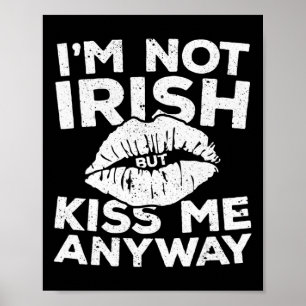 Jag är inte irländare men Kiss Me ändå St Patrick Poster