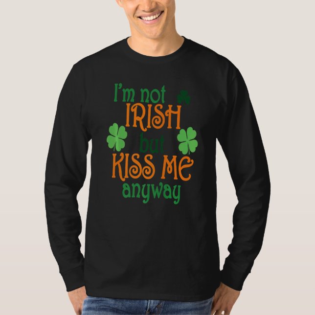 Jag är inte irländare men Kiss Me ändå St patricks T Shirt (Framsida)