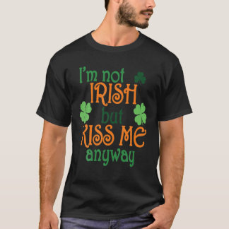 Jag är inte irländare, men Kiss Me ändå T St patri Shirt