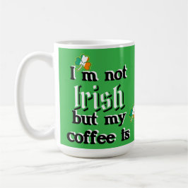 Jag är inte irländare, men min kaffe är Shamrock L Kaffemugg