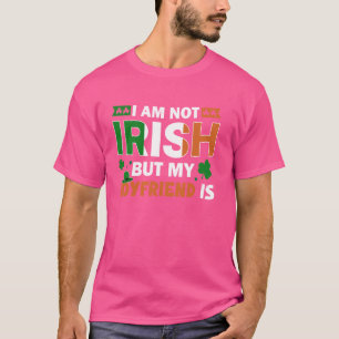 Jag är inte irländare, men min pojkvän är fin St P T Shirt