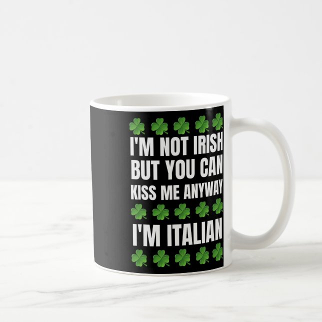 Jag är inte irländsk, kyss mig ändå rolig italiens kaffemugg (Höger)