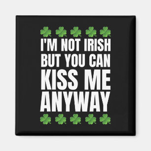 Jag är inte irländsk, kyss mig ändå St Patricks Da Magnet