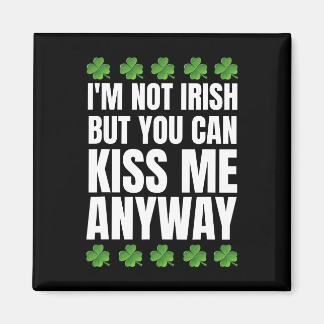 Jag är inte irländsk, kyss mig ändå St Patricks Da Magnet (Framsidan)