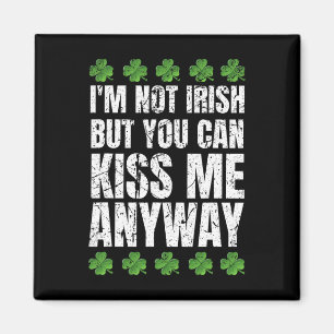 Jag är inte irländsk, kyss mig ändå St Patricks Da Magnet
