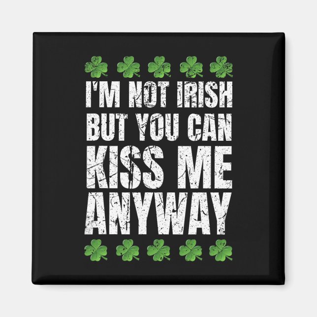 Jag är inte irländsk, kyss mig ändå St Patricks Da Magnet (Framsidan)
