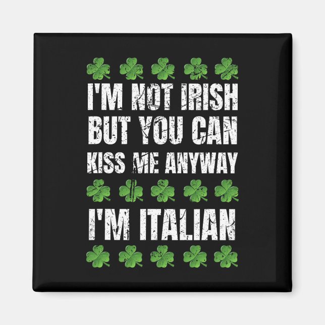 Jag är inte irländsk, kyssa mig ändå, rolig italie magnet (Framsidan)