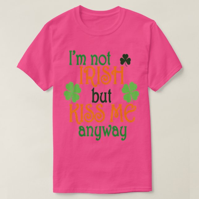 Jag är inte irländsk men Kiss Me ändå St patricks  T Shirt (Design framsida)