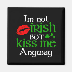 Jag är inte irländsk men kyss mig ändå St. Patrick Magnet