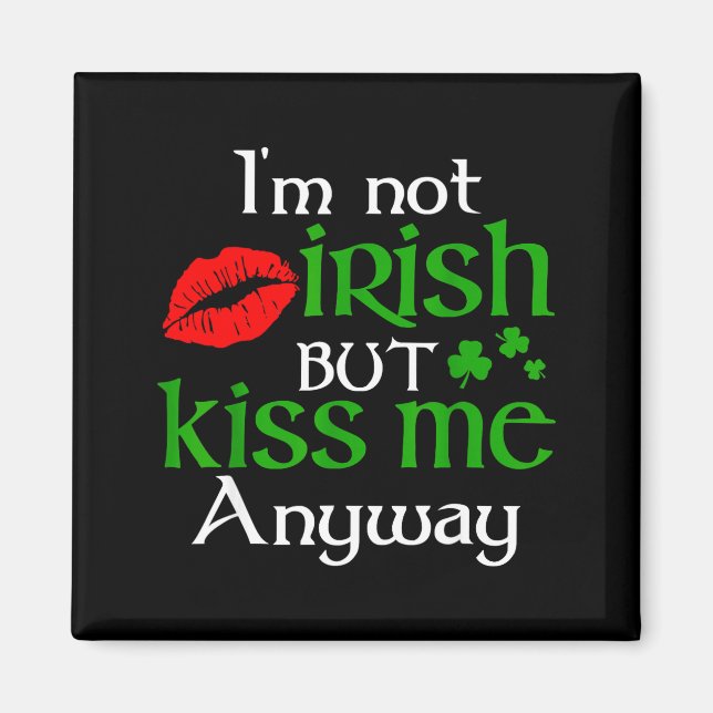 Jag är inte irländsk men kyss mig ändå St. Patrick Magnet (Framsidan)