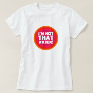 Jag är inte Karen! T Shirt