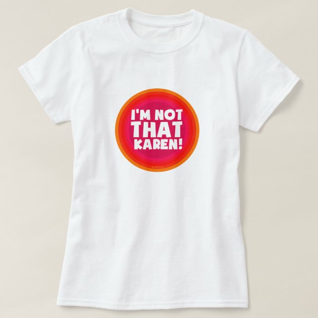 Jag är inte Karen! T Shirt (Design framsida)