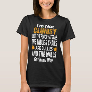 Jag är inte klumpig. Det är bara Golv-funny Sarcas T Shirt