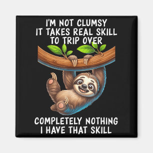 Jag är inte klumpig Det krävs verklig skicklighet Magnet