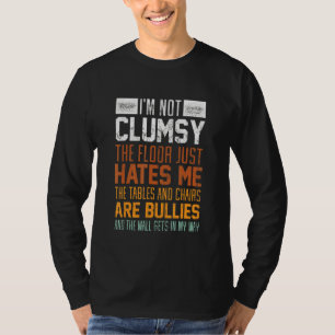 Jag är inte klumpig. Golv hatar mig Clumsy Person T Shirt