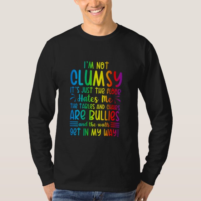 Jag är inte klumpig. Golv hatar mig.. T Shirt (Framsida)