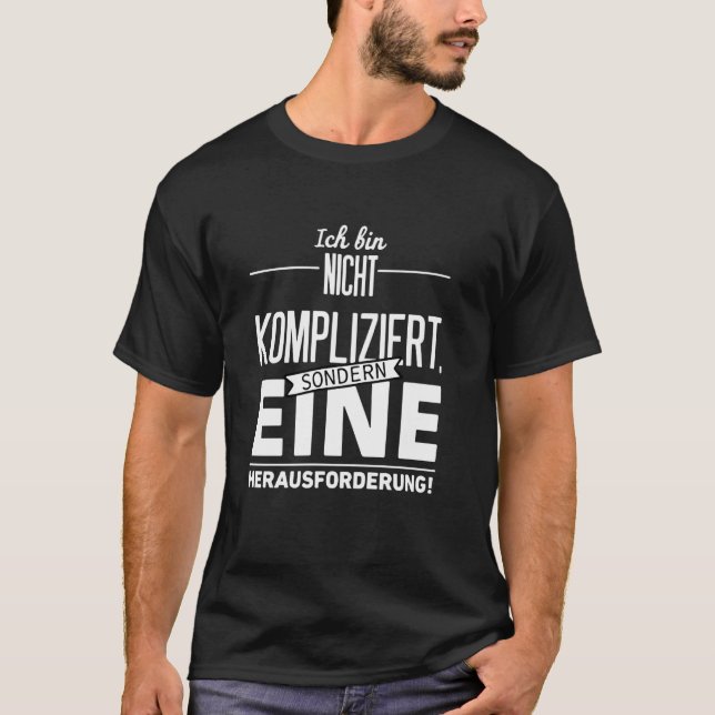 Jag är inte komplicerad utan en utmaning t shirt (Framsida)