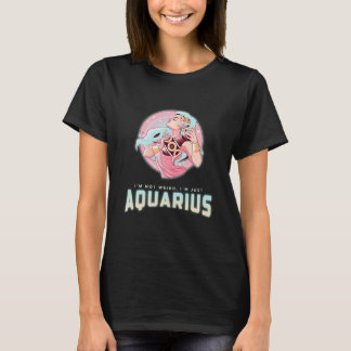 Jag är inte Konstig att jag är Aquarius T Shirt