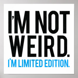 Jag är inte konstig att jag är begränsad utgåva. poster
