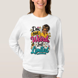 Jag är inte konstig, bara begränsad T-Shirt