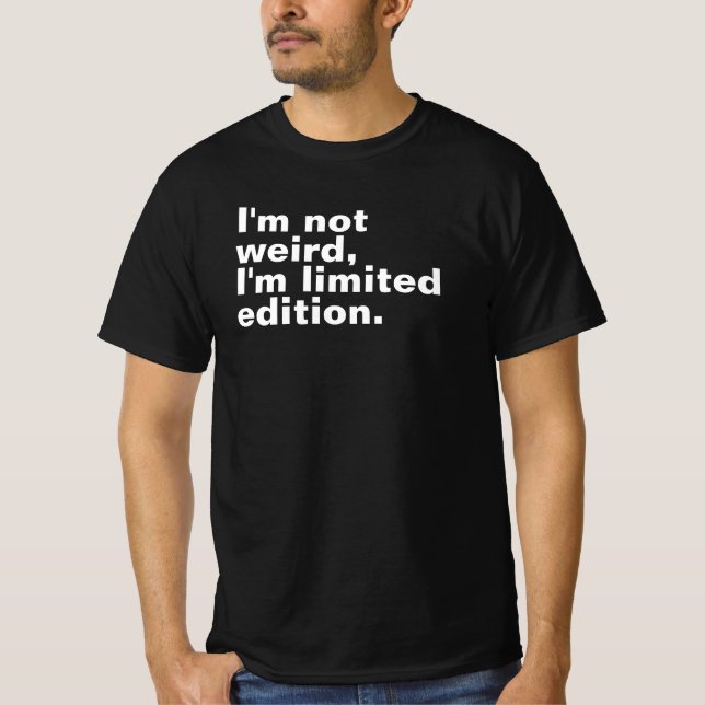Jag är inte konstig I's begränsad edition unique T Shirt (Framsida)