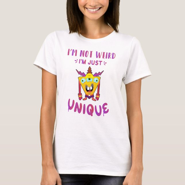 Jag är inte konstig, jag är bara unik t shirt (Framsida)