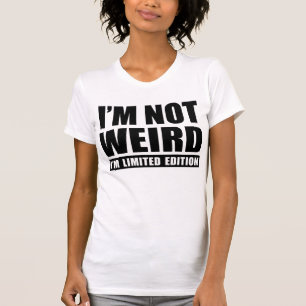 Jag är inte Konstig, jag är Begränsad Edition T-Sh T-shirt