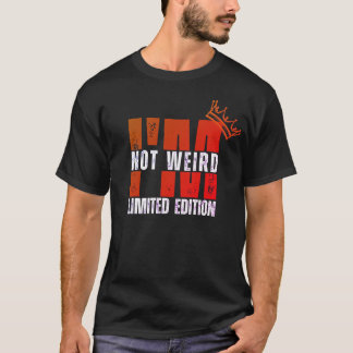 Jag är inte Konstig, jag är Begränsad Edition T-Sh T Shirt