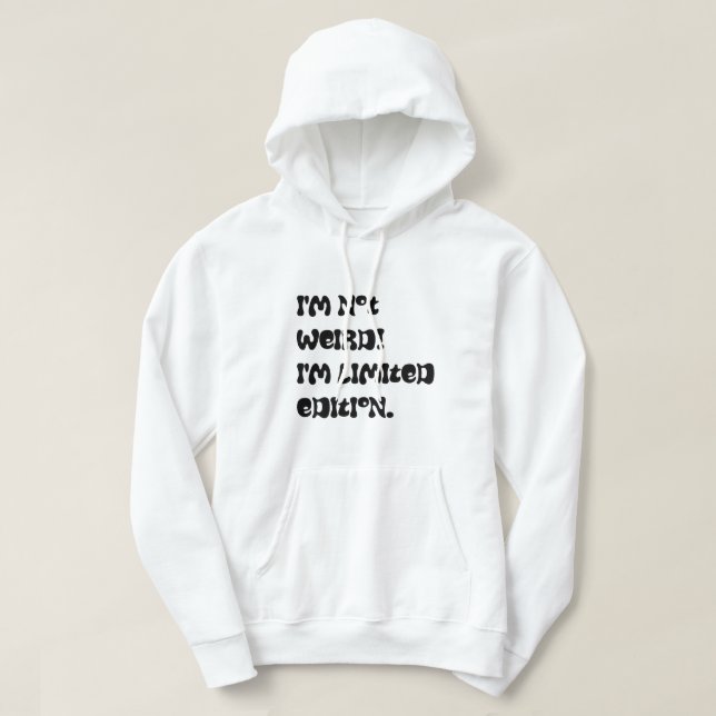 Jag är inte konstig! Jag är begränsad utgåva. Hoodie (Design framsida)