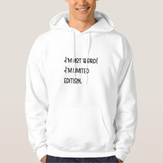 Jag är inte konstig! Jag är begränsad utgåva. Hoodie
