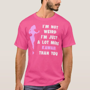 Jag är inte konstig Roligt citat Otaku Kawaii Anim T Shirt