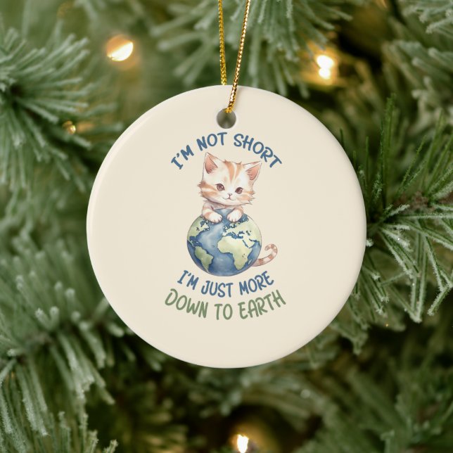 Jag är inte Kort, bara ner till jorden - Cute Cat Julgransprydnad Keramik (Träd)