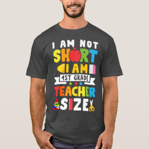 Jag är inte Kort jag är första Klass Lärare Storle T Shirt