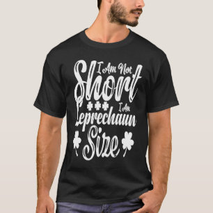 Jag är inte Kort, jag är Leprechaun Storlek Leprec T Shirt