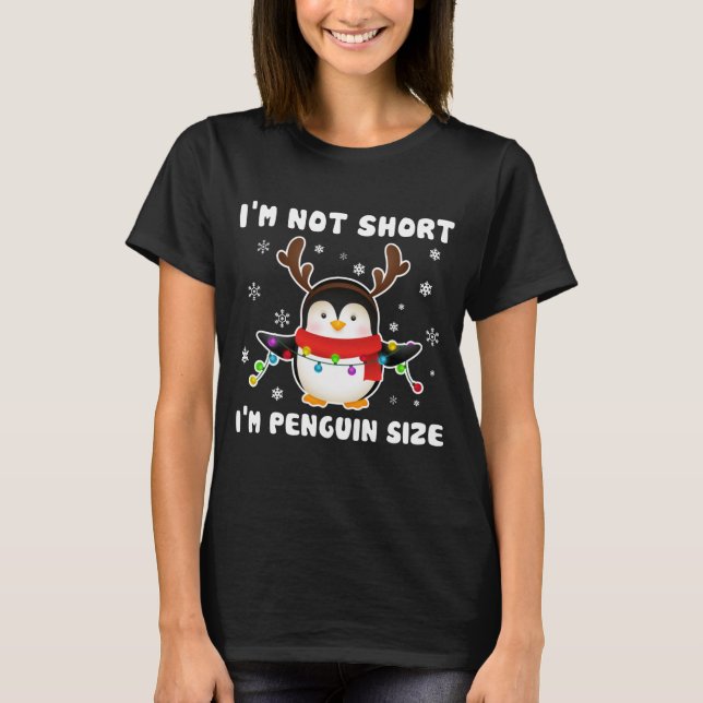Jag är inte Kort. Jag är Penguin Storlek Cute-jul  T Shirt (Framsida)