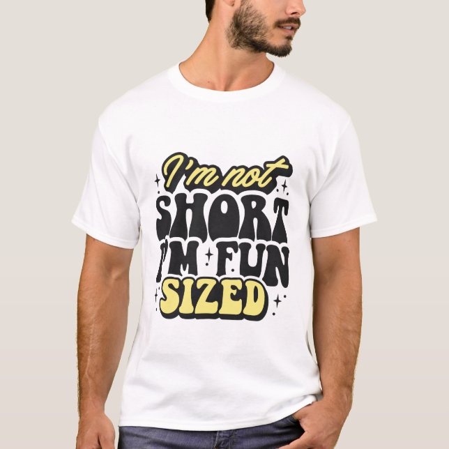 Jag är inte Kort, jag är Roligt | Funny Sarkastic  T Shirt (Framsida)