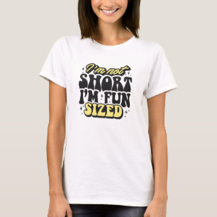 Jag är inte kort jag är roligt. t shirt