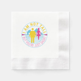 Jag är inte lång, men du är bara kort pappersservett