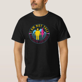 Jag är inte lång, men du är bara kort t shirt