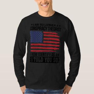 Jag är inte längre en konspirationstorik som jag s t shirt