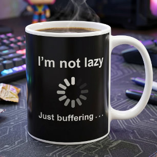 Jag är inte lat - bara buffrar kaffemugg