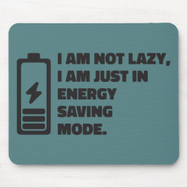 Jag är inte lat, bara på energisparläge musmatta