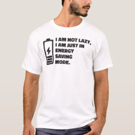 Jag är inte lat, bara på energisparläge t shirt